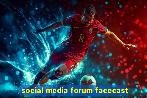 social media forum facecast